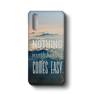 Nothing Worth Having Comes Easy