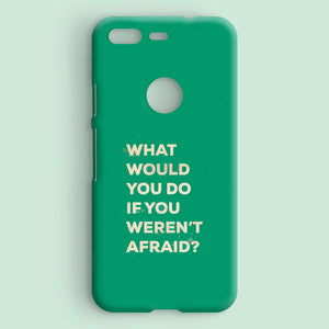 What Would You Do If You Weren't Afraid